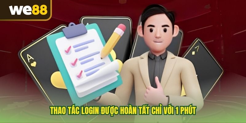Thao tác Login được hoàn tất chỉ với 1 phút