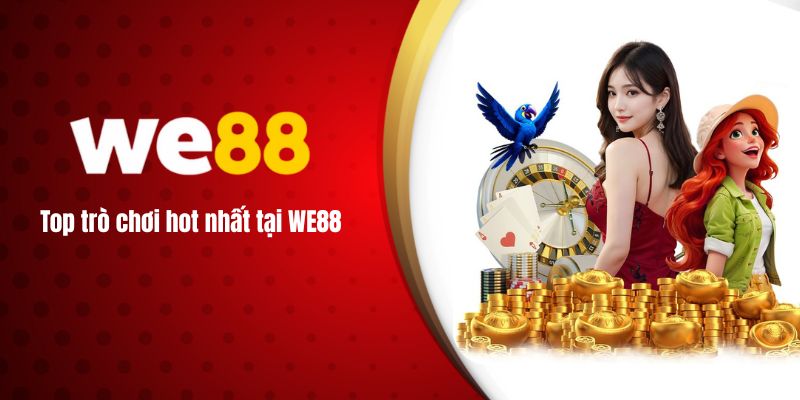 Top trò chơi hot nhất tại WE88